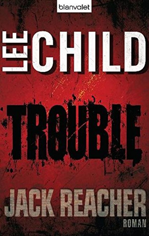 Cover Art for 9783764503550, Trouble by Lee Child, Wulf Bergner