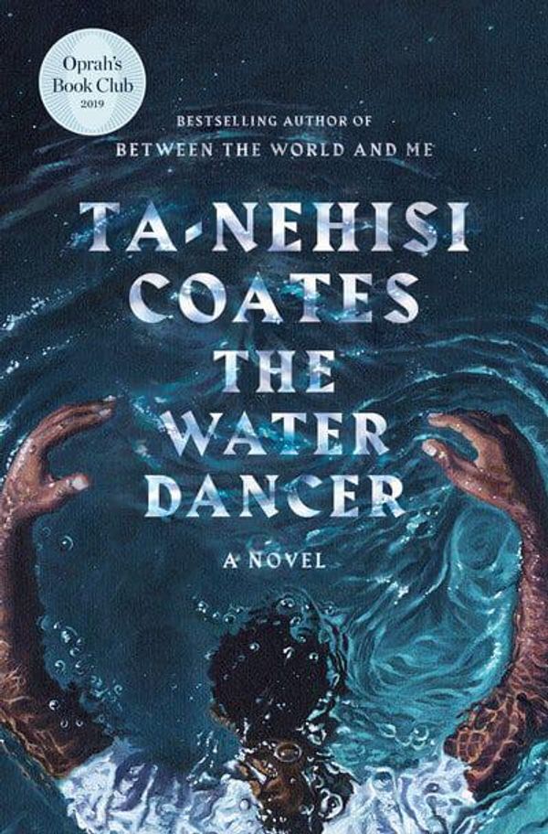 Cover Art for 9780593133118, The Water Dancer by Ta-Nehisi Coates