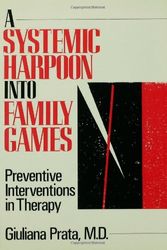 Cover Art for 9780876305911, A Systemic Harpoon Into Family Games: Preventive Interventions in Therapy by Giuliana Prata