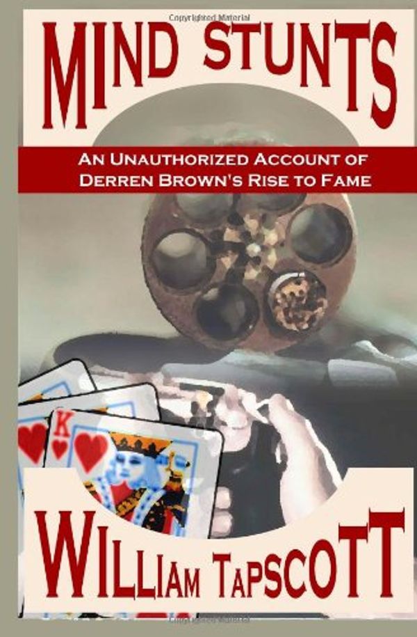 Cover Art for 9781466248960, Mind Stunts: An Unauthorized Account of Derren Brown's Rise to Fame by William Tapscott