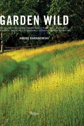 Cover Art for 9780847862139, Garden WildWildflower Meadows, Prairie-style Plantings, Ro... by Andre Baranowski