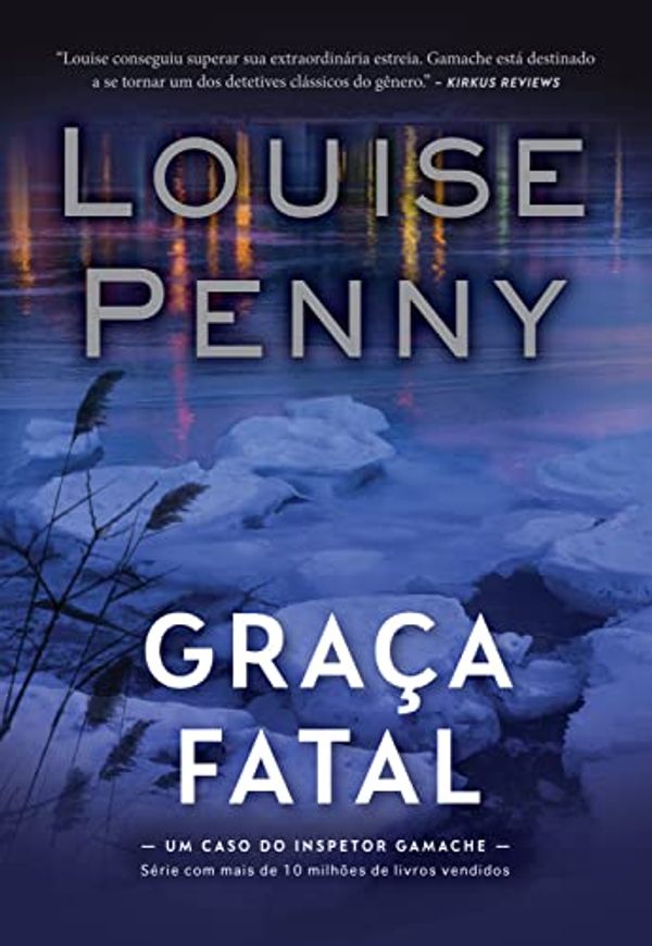 Cover Art for B09WXQYK2S, Graça fatal (Inspetor Gamache Livro 2) (Portuguese Edition) by Louise Penny