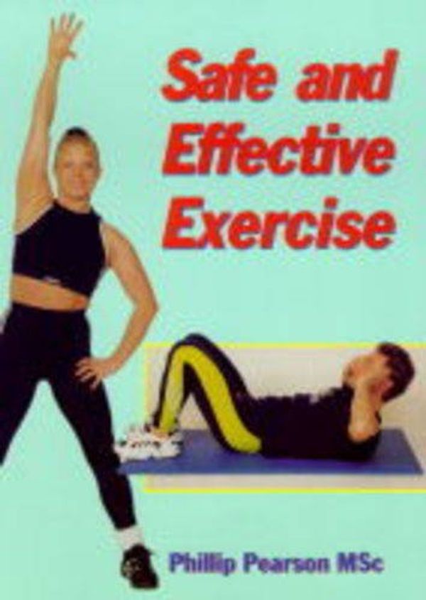 Cover Art for 9781861261694, SAFE AND EFFECTIVE EXERCISE by Phillip Pearson