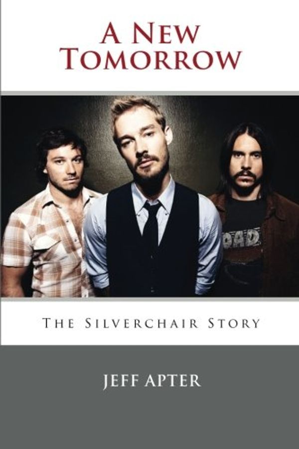 Cover Art for 9781495365942, A New Tomorrow: The Silverchair Story by Jeff Apter