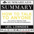 Cover Art for B084YCGSDS, Summary of How to Talk to Anyone: 92 Little Tricks for Big Success in Relationships by Leil Lowndes by Summareads Media