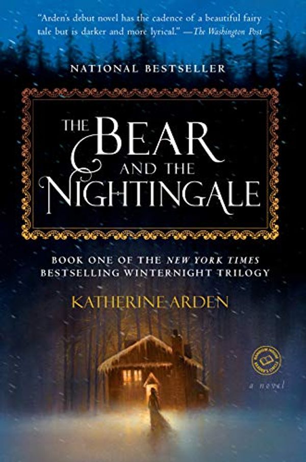 Cover Art for B00X2FDZKW, The Bear and the Nightingale: A Novel (Winternight Trilogy Book 1) by Katherine Arden