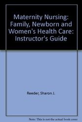 Cover Art for 9780397553396, Maternity Nursing: Family, Newborn and Women's Health Care: Instructor's Guide by Sharon J. Reeder