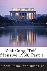 Cover Art for 9781288758470, Viet Cong 'Tet' Offensive 1968, Part 1 by Van Som Pham