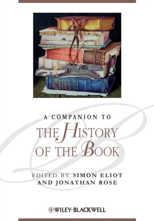 Cover Art for 9781405192781, A Companion to the History of the Book by Simon Eliot, Jonathan Rose