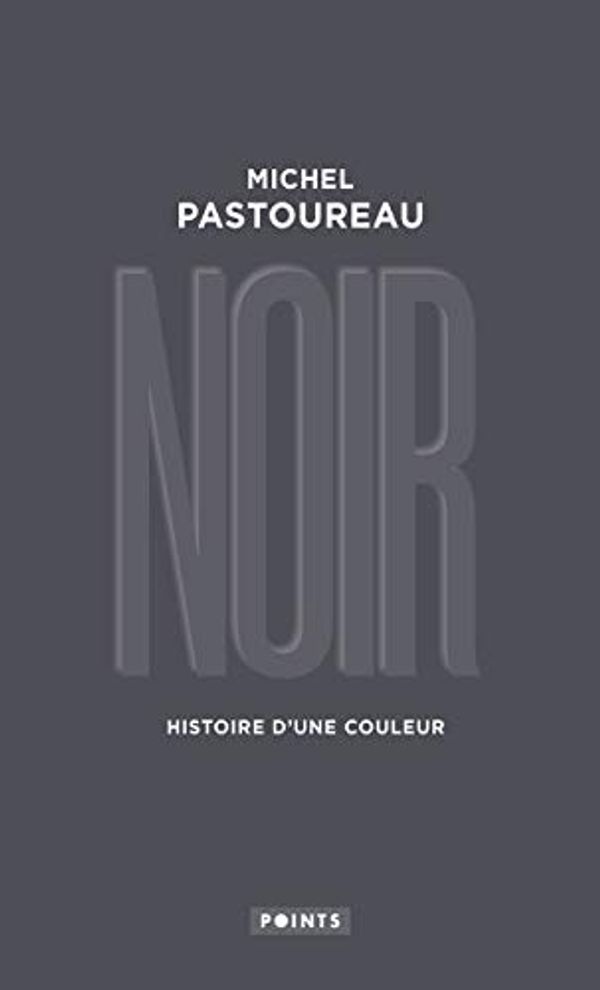 Cover Art for 9782757887059, NOIR. HISTOIRE D'UNE COULEUR by Michel Pastoureau