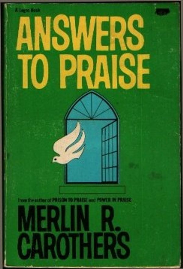 Cover Art for 9780912106670, Answers to praise by Merlin R Carothers