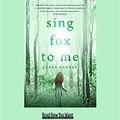 Cover Art for 9781458733931, Sing Fox To Me by Sarah Kanake