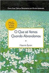 Cover Art for 9789898855695, O Que só Vemos Quando Abrandamos (Portuguese Edition) by Haemin Sunim