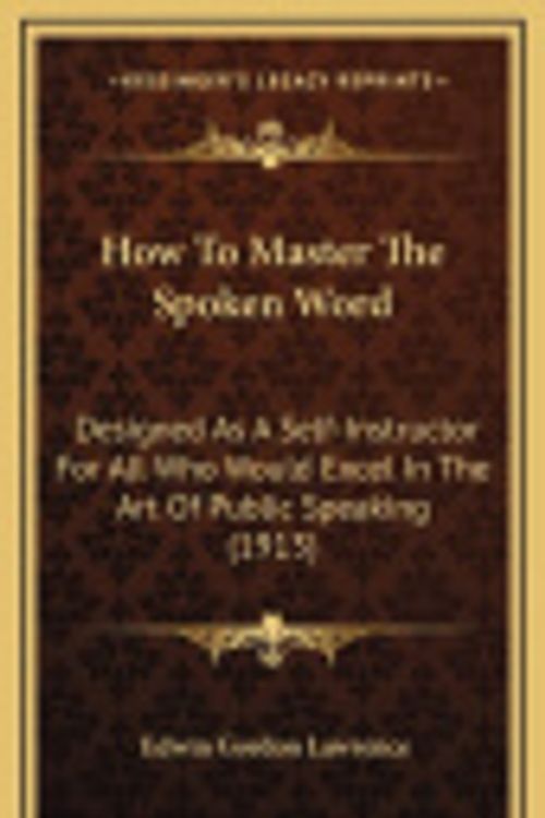 Cover Art for 9781165053247, How to Master the Spoken Word by Lawrence, Edwin Gordon