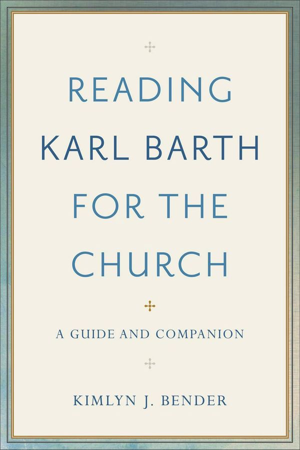 Cover Art for 9780801097584, Reading Karl Barth for the Church: A Guide and Companion by Kimlyn J. Bender