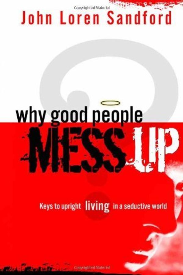 Cover Art for B013PQO1P0, WHY GOOD PEOPLE MESS UP by SANDFORD JOHN & PAULA (1-Nov-2007) Paperback by 