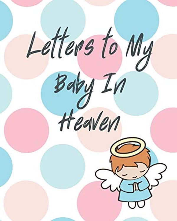 Cover Art for 9781649300140, Letters To My Baby In Heaven by Patricia Larson