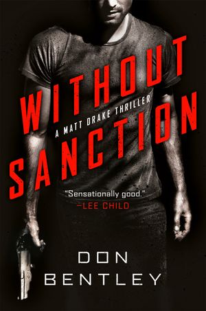 Cover Art for 9781984805119, Without Sanction (A Matt Drake Thriller) by Don Bentley