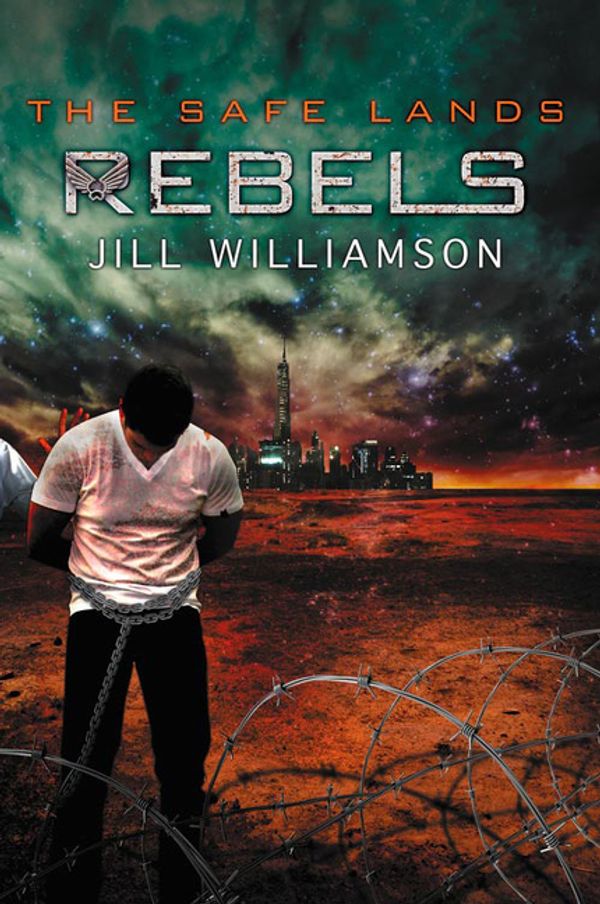 Cover Art for 9780310735779, Rebels (The Safe Lands) by Jill Williamson