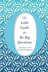 Cover Art for 9781509832552, O's Little Guide to the Big QuestionsO's Little Books/Guides by The Editors of O, the Oprah Magazine