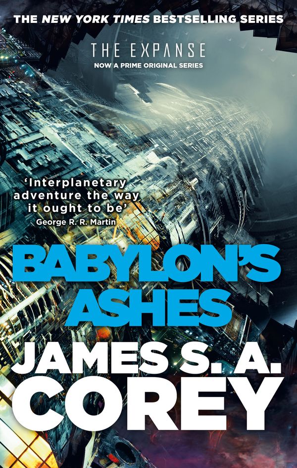 Cover Art for 9780356504292, Babylon's Ashes: Book Six of the Expanse (now a Prime Original series) by James S. A. Corey