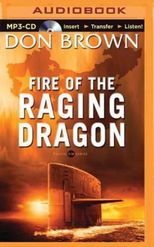 Cover Art for 9781511329910, Fire of the Raging Dragon (Pacific Rim) by Dick Hill