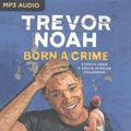 Cover Art for 9781531865047, Born a Crime by Trevor Noah