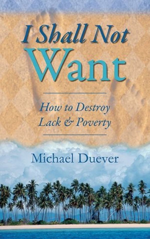 Cover Art for 9781581580044, I Shall Not Want by Michael Duever