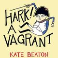 Cover Art for 9781770460607, Hark! A Vagrant by Kate Beaton
