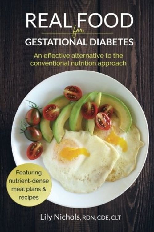 Cover Art for 9780986295003, Real Food for Gestational Diabetes: An Effective Alternative to the Conventional Nutrition Approach by Lily Nichols