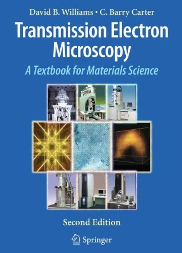 Cover Art for B010WFIHSY, Transmission Electron Microscopy: A Textbook for Materials Science by Williams, David B., Carter, C. Barry (2012) Hardcover by 