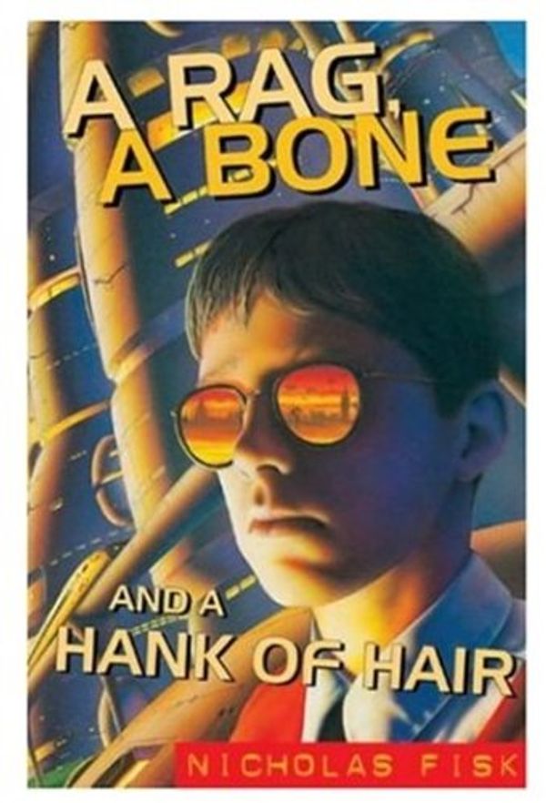 Cover Art for 9780192750471, A Rag, a Bone and a Hank of Hair by Nicholas Fisk