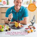 Cover Art for 9781784721916, How to Eat Better: How to Shop, Store & Cook to Make Any Food a Superfood by James Wong