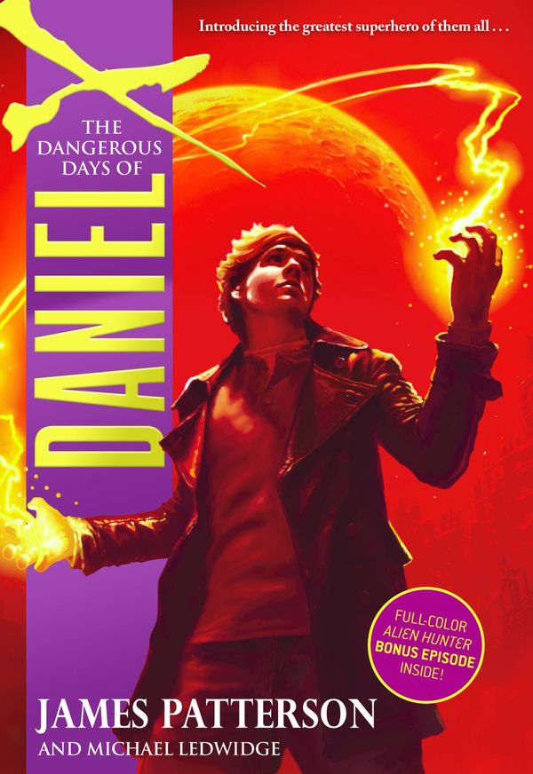 Cover Art for 9780316119702, The Dangerous Days of Daniel X by James Patterson