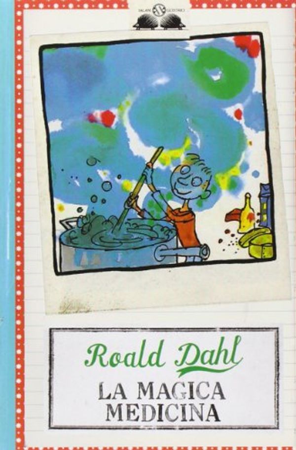 Cover Art for 9788862560399, La magica medicina by Roald Dahl