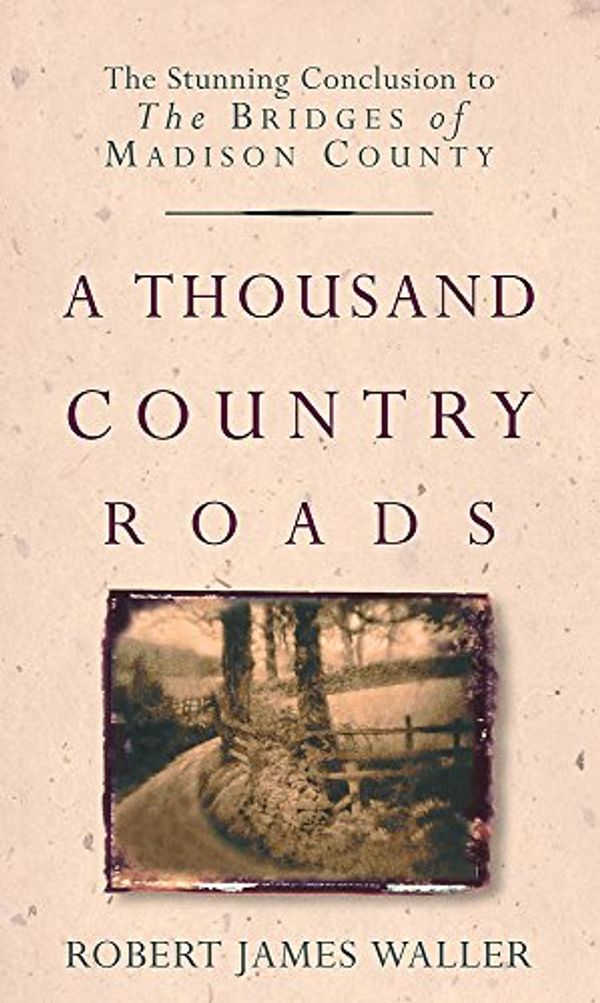 Cover Art for 9780751534092, A Thousand Country Roads by Robert James Waller