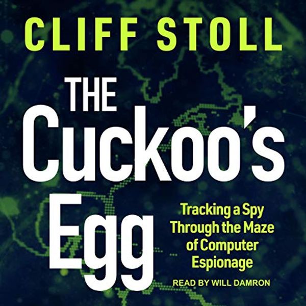 Cover Art for B0845LPTRF, The Cuckoo's Egg: Tracking a Spy Through the Maze of Computer Espionage by Cliff Stoll