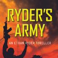 Cover Art for 9781466116627, Ryder's Army: An Ethan Ryder Thriller by Brian Finley