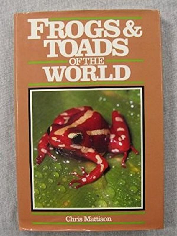Cover Art for 9780816016020, Frogs and Toads of the World by Chris Mattison