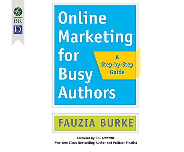 Cover Art for 9781520014692, Online Marketing for Busy Authors: A Step-By-Step Guide by Fauzia Burke