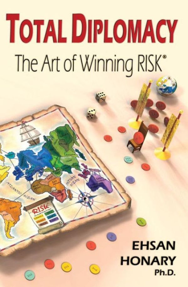 Cover Art for 9781419661938, Total Diplomacy: The Art of Winning RISK by Ehsan Honary