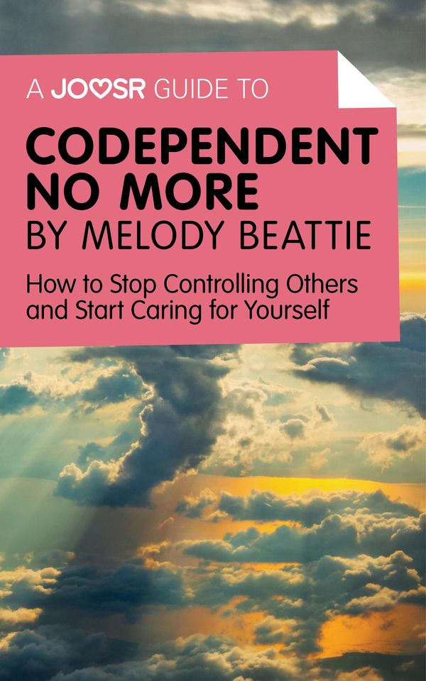 Cover Art for 9781785670923, A Joosr Guide to&hellip; Codependent No More by Melody Beattie: How to Stop Controlling Others and Start Caring for Yourself by Joosr