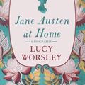 Cover Art for 9781250799968, Jane Austen at Home by Lucy Worsley