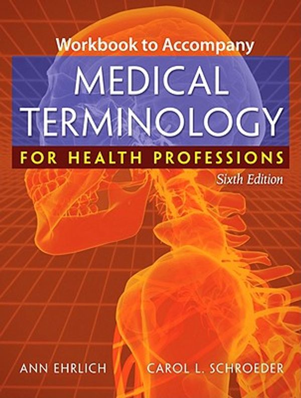Cover Art for 9781418072537, Wkbk to Accompany Medical Terminology for Health Professionals by Ann Ehrlich