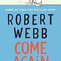 Cover Art for B07P91D233, Come Again by Robert Webb