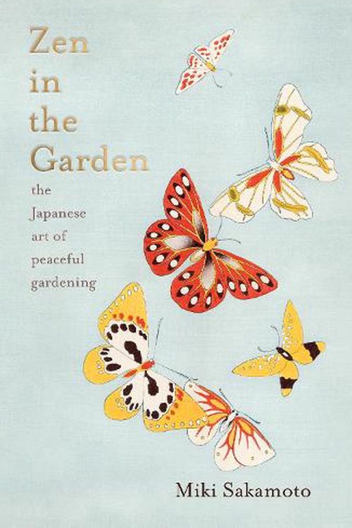 Cover Art for 9781914484032, Zen in the Garden: the Japanese art of peaceful gardening by Miki Sakamoto