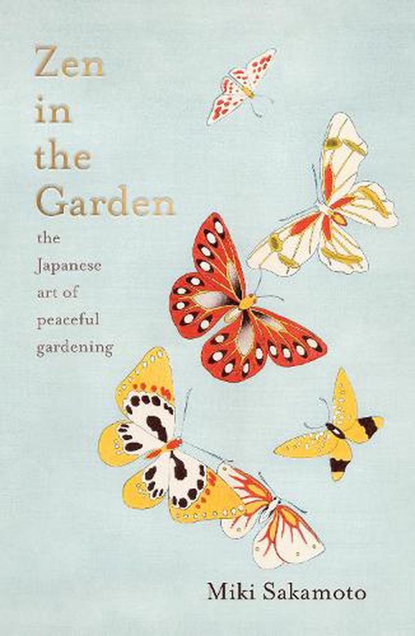 Cover Art for 9781914484032, Zen in the Garden: the Japanese art of peaceful gardening by Miki Sakamoto