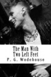 Cover Art for 9781727053791, The Man with Two Left Feet by The Gunston Trust, P G Wodehouse