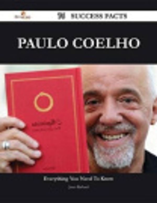 Cover Art for 9781488821752, Paulo Coelho 76 Success Facts - Everything you need to know about Paulo Coelho by Janet Richard