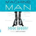 Cover Art for 9780307476890, Machine Man by Max Barry